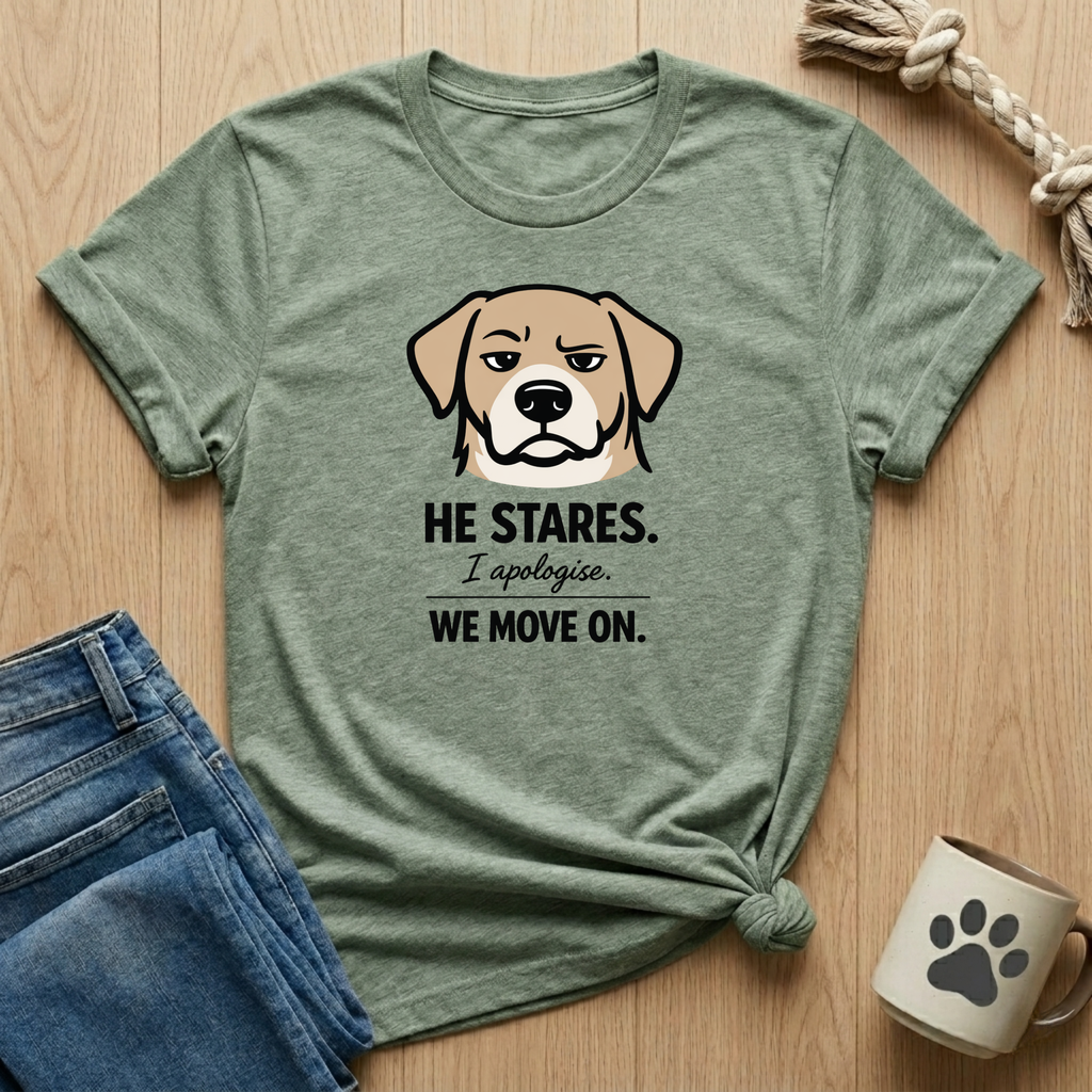 He Stares I Apologise T-Shirt