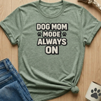 Dog Mom Mode T-Shirt