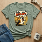 I Don't Need Therapy, I Just Need My Dog T-Shirt