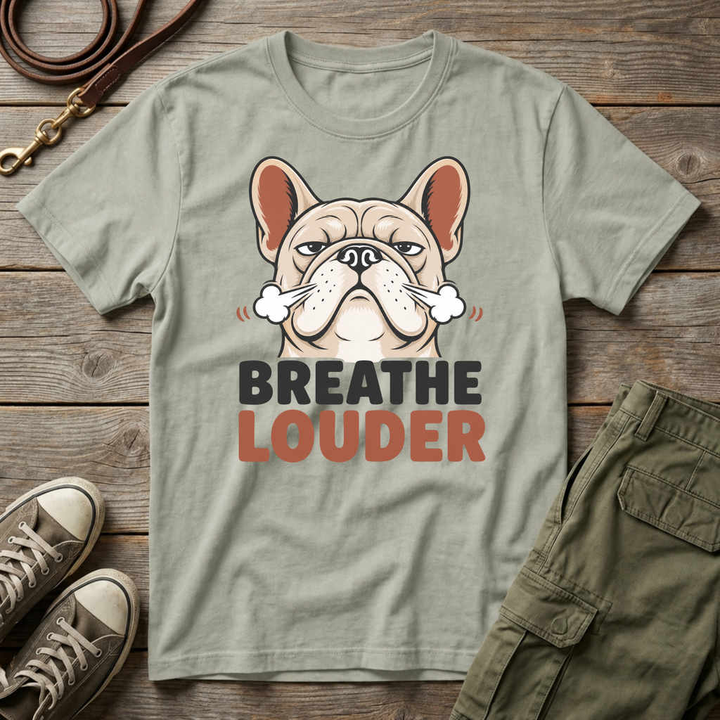 Frenchie | Breathe Louder T-Shirt
