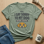 I Say Sorry To My Dog Before Leaving T-Shirt