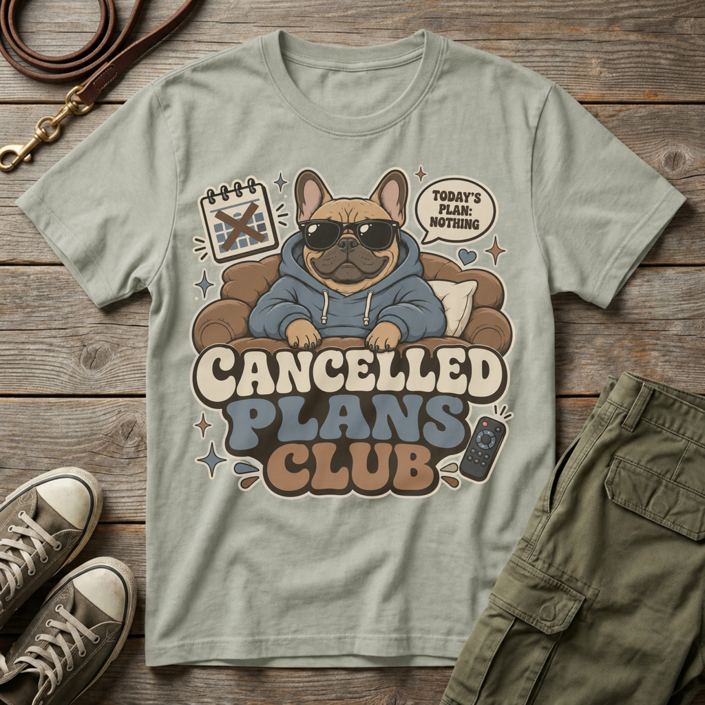 Frenchie Cancelled Plans T-Shirt