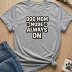 Dog Mom Mode T-Shirt