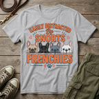 Distracted By Frenchies T-Shirt