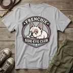 Frenchie Side-Eye Club T-Shirt