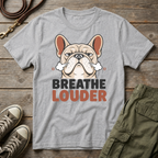 Frenchie | Breathe Louder T-Shirt