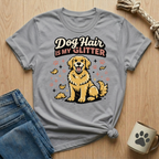 Dog Hair Is My Glitter T-Shirt