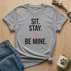Sit Stay Be Mine T-Shirt