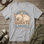 Frenchie Born To Snore T-Shirt