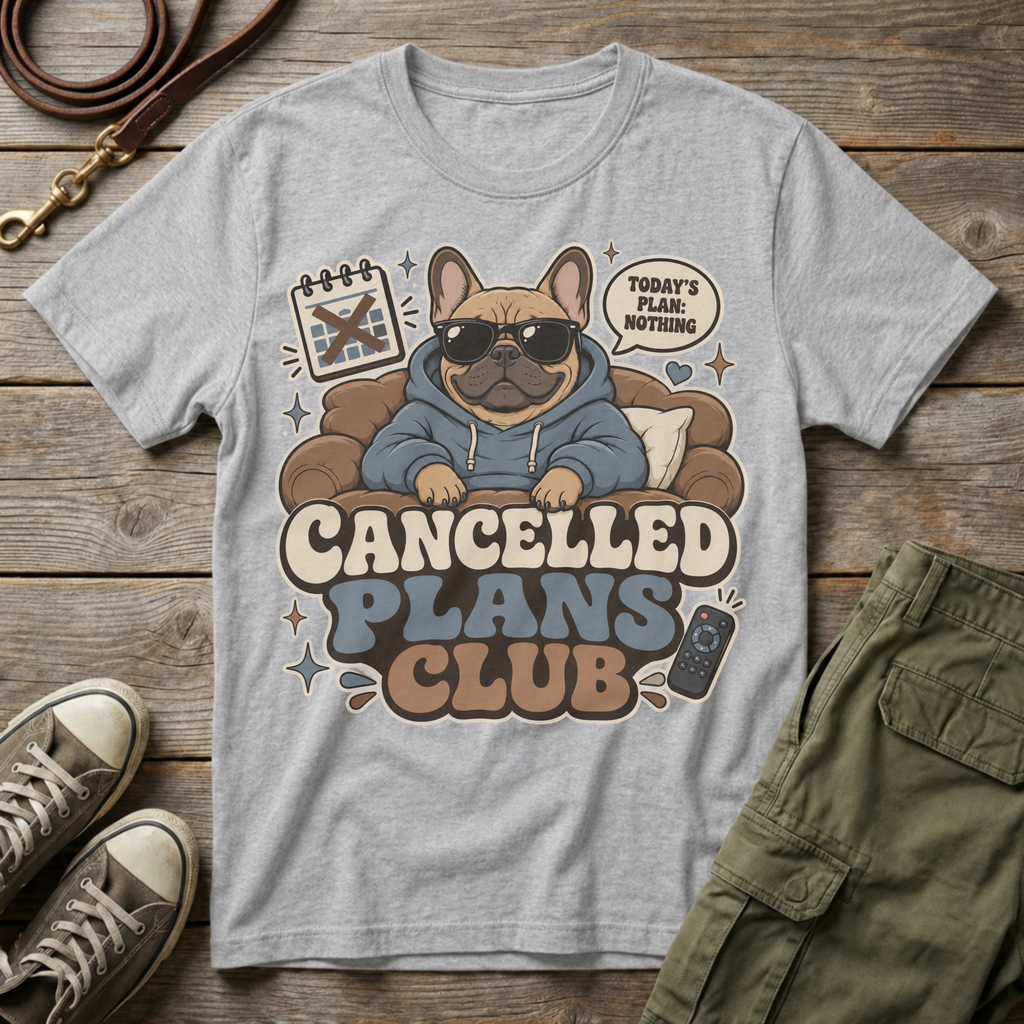 Frenchie Cancelled Plans T-Shirt