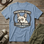 Frenchie Ears 0 Signal T-Shirt
