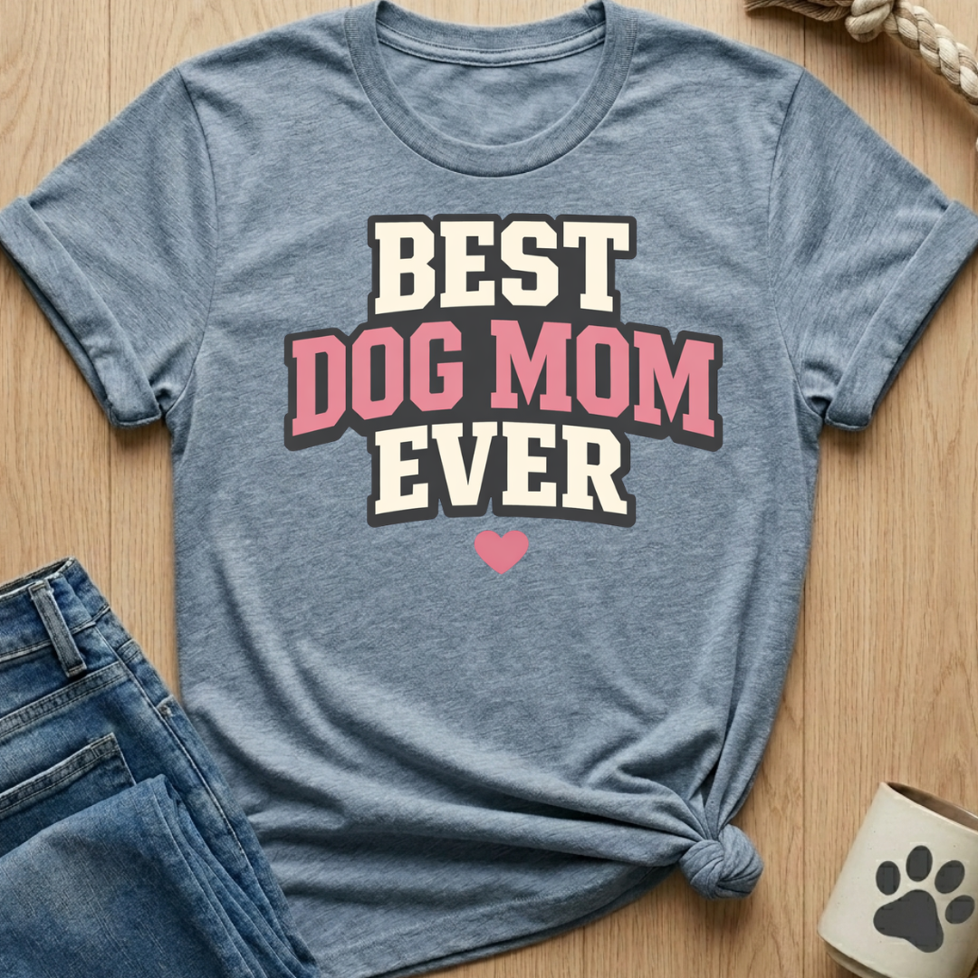 Best Dog Mom Ever T-Shirt