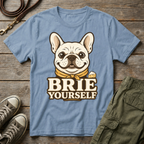 Frenchie Brie Yourself T-Shirt