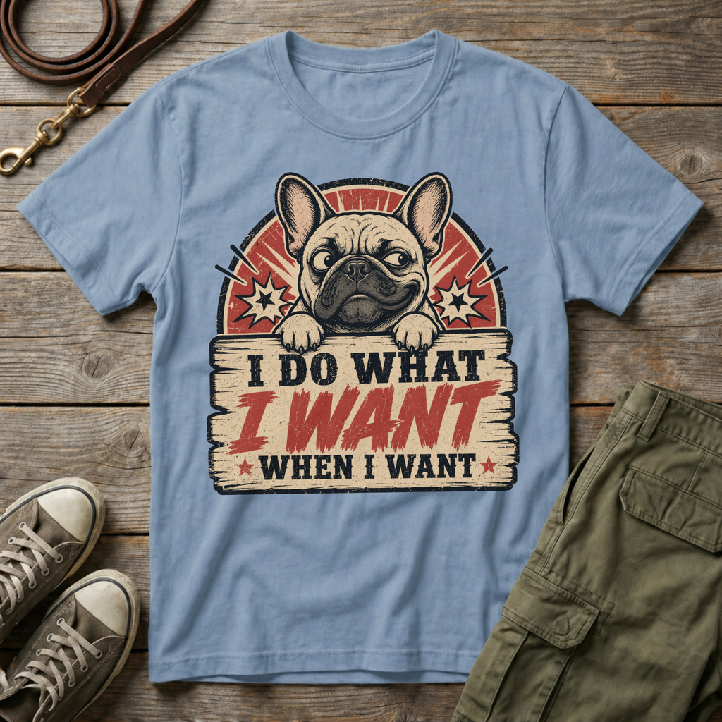 I Do What I Want When I Want T-Shirt