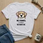 He Stares I Apologise T-Shirt