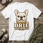 Frenchie Brie Yourself T-Shirt