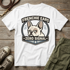 Frenchie Ears 0 Signal T-Shirt