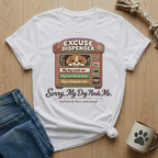 Excuse Dispenser - Sorry My Dog Needs Me T-Shirt