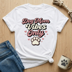 Dog Mom Vibes T-Shirt
