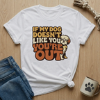 Dog Doesn't Like You - You're Out T-Shirt