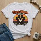Dog Mom Club Est. Forever T-Shirt