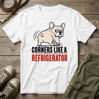 Frenchie Corners LIke A Fridge T-Shirt