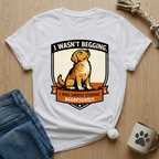 I Wasn't Begging T-Shirt